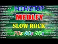 Lagu Slow Rock Love Songs Collection 70s 80s 90s | Nonstop Slow Rock Pinoy Medley 🪘 Best Luamang Tugtugin