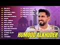 Lagu Humood Alkhudher Full Album Islami 2023 - Lagu Islami Terbaik Populer | Kun Anta, Tahayya |
