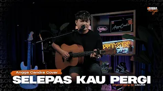 Download SELEPAS KAU PERGI - LALUNA | ANGGA CANDRA COVER MP3