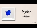 Download Lagu Tulus - Ingkar | Lirik Lagu