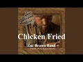 Chicken Fried | Zac Brown Band