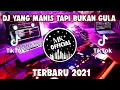 DJ YANG MANIS TAPI BUKAN GULA REMIX VIRAL TIKTOK TERBARU 2021