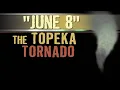 June 8 The Topeka Tornado