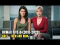 Hawaii Five-0 2010 2020 Cast Then and Now 2026 Shocking Transformations