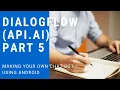 Dialogflow API AI Tutorial 5 - Making your own Chat Bot Part 2