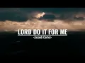 LORD DO IT FOR ME | LYRICS | ZACARDI CORTEZ