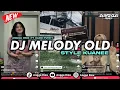 DJ MELODY OLD STYLE KUANEE VIRAL TIK TOK TERBARU || SANGAT COCOK BUAT NYANTAI 🎧🤙🏻