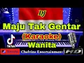 Download Lagu INSTRUMENT MAJU TAK GENTAR (KARAOKE) Versi DJ Tiktok Nada Wanita || E=DO