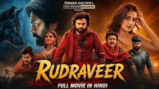 Pawan Kalyan's RUDRAVEER - South Indian Full Action Superhit Movie Dubbed In HIndi | New Movie