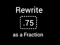 75 as a Fraction in Simplest Form How to write 75 as a fraction in simplest form