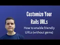 How to Enable Friendly URLs in Rails Without a Gem