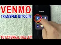 How To Transfer Bitcoin From Venmo To External Wallet