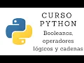 Curso de Python Basico - 2 2 Booleanos operadores logicos y cadenas