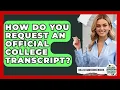 How Do You Request An College Transcript - College Admissions Insider