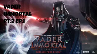 finishing ep 1 vader immortal pt 2 ep 1