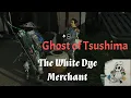 Ghost of Tsushima The White Dye Merchant How to find and useful tips