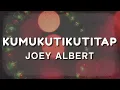 Joey Albert - Kumukutikutitap - (Official Lyric Video)