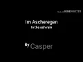 Casper - Im Ascheregen - lyrics + English