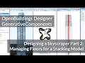 Designing a Skyscraper Using GenerativeComponents 02 Managing Floors for a Stacking Model