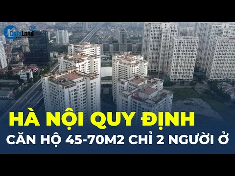 Download MP3 Hà Nội quy định căn hộ chung cư thương mại 45-70 m2 CHỈ 2 NGƯỜI Ở | CafeLand