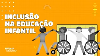 COMO TRABALHAR A INCLUSÃO NA EDUCAÇÃO INFANTIL