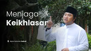 Download Menjaga Keikhlasan - Ustadz Abdur Rohman Fadholi MP3
