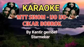 Download KARAOKE MTT  SINOM NYAMAT- IJO IJO - CIKAR BOBROK MP3