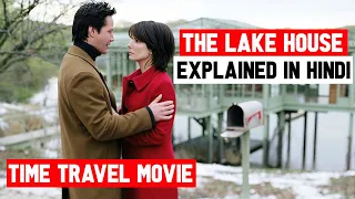 The Lake House (2006) Explained In Hindi | Time Travel Movie