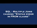 SQL Multiple Joins causing Syntax error in FROM clause