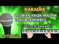 Download Lagu Karaoke desiran angin malam yang berhembus //black sweet// nada pria cover nagi cam