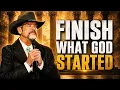 God Gave You an Assignment Will You Finish It