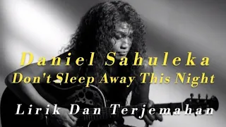 Download Daniel Sahuleka ~ Don't Sleep Away This Night (Lirik \u0026 Dan terjemahan Indonesia) MP3
