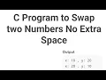 C Program to Swap two Numbers No Extra Space C Programming Interview Questions