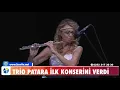 Lagu TRİO PATARA İLK KONSERİNİ VERDİ