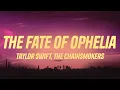 Taylor Swift - The Fate of Ophelia (The Chainsmokers Remix) (Lyrics)
