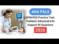 UPDATED 2026 AHA PALS Practice Test Pediatric Advanced Life Support 50 NEW Questions