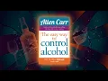 The Easy Way to Control Alcohol by Allen Carr A Deep Dive