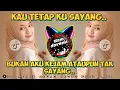 Download Lagu DJ BUKAN AKU KEJAM ATAUPUN TAK SAYANG X KAU TETAP KU SAYANG REMIX JEDAG JEDUG FULL BASS