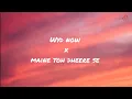 WYD Now x Maine Toh Dheere Se | Home of Lyrics