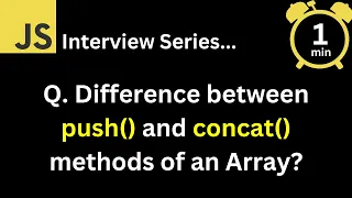 JavaScript Interview - Q What is the difference between push and concat methods of an Array