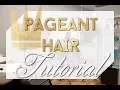 Pageant Hair Complete Tutorial