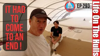 IT HAD TO COME TO AN END // Catamaran Build Project Ep293