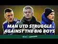 Man Utd struggle against the big boys