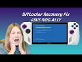 Asus ROG Ally Bit Locker Screen Fix