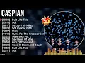 C a s p i a n Greatest Hits ~ Christian Music ~ Top 100 Christian Artists of All Time