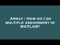 Array How do I do multiple assignment in MATLAB
