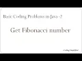 Basic Coding Problems in Java - 2 Get Fibonacci number of Fibonacci series