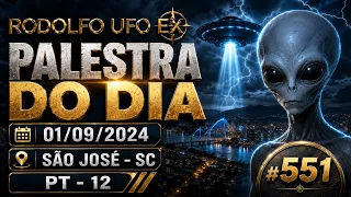 #551 RODOLFO _ UFO EX - PALESTRA DO DIA 01/09/2024 / SÃO JOSÉ - SC -  PT - 12