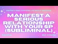 Manifest a Serious Relationship with Your SP Subliminal