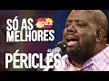 PÉRICLES AS MELHORES MUSICAS - SELEÇÃO DAS MELHORES MUSICAS DE PÉRICLES 2022